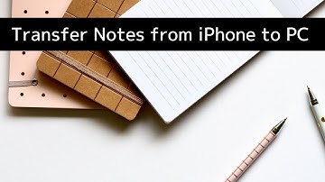 How to Transfer Notes from iPhone to Computer