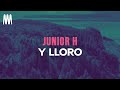 Junior H - Y LLORO (Letra/Lyrics)