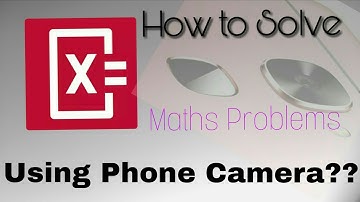 How to Solve Maths Problem Using Phone Camera??