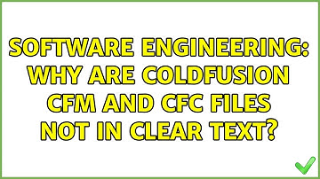 Software Engineering: Why are Coldfusion CFM and CFC files not in clear text?