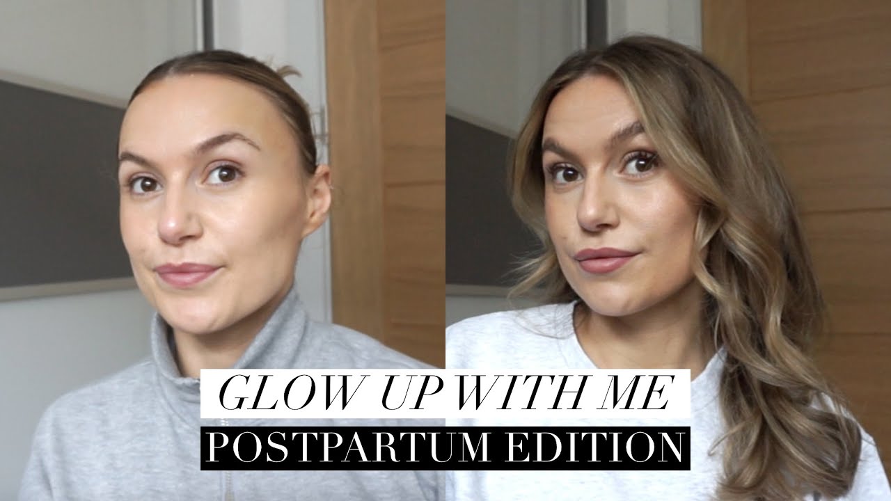 GLOW UP WITH ME POSTPARTUM EDITION YouTube