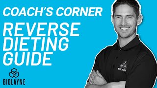 The Reverse Dieting Guide | Coach David Mathas | Coach's Corner | Team Biolayne