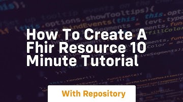 How to create a fhir resource 10 minute tutorial