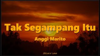 Download Mp3 Anggi Marito Tak Segang Itu Lyrics