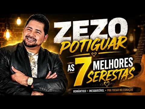ZEZO POTIGUAR AS 7 MELHORES SERESTAS (Áudio oficial)