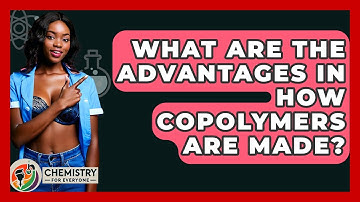 What Are The Advantages In How Copolymers Are Made? - Chemistry For Everyone
