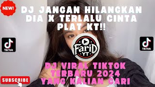 Dj Jangan Hilangkan Dia X Terlalu Cinta Plat Kt Dj Viral Tiktok Terbaru 2024 Yang Kalian Cari