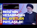 Ölümünün Ardından Reisi&#39;nin Hesabından Bu Ayetler Paylaşıldı!