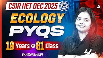 CSIR NET DEC 2025 Ecology  Pyqs 10 years in 1 class By Meghna ma’am