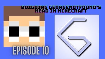 Building GeorgeNotFound’s Head in Minecraft | Episode 10