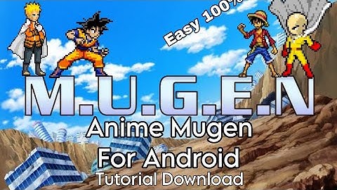 How To Download Anime Mugen For Android? Watch This Video