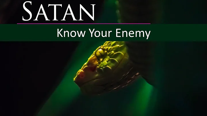 Satan:  Know Your Enemy.  Part 1