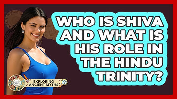Who Is Shiva And What Is His Role In The Hindu Trinity? - Exploring Ancient Myths