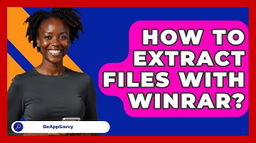 How To Extract Files With WinRAR? - Be App Savvy