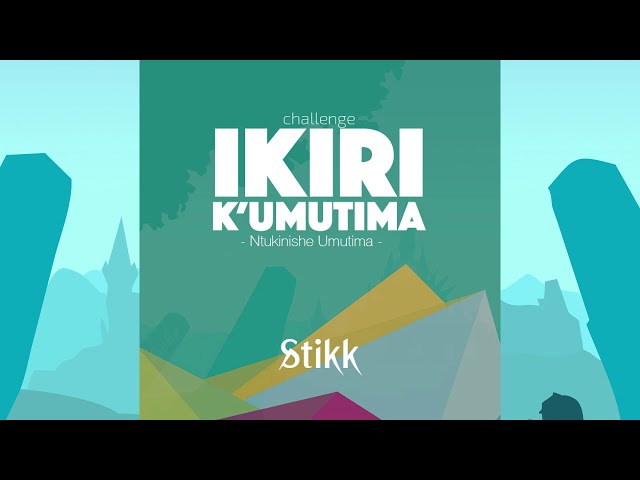 STIKK - IKIRI K'UMUTIMA ( CHALLENGE ) class=