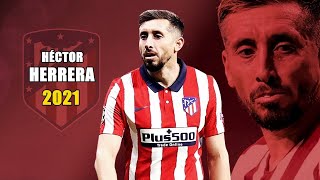 Héctor Herrera 2021 ● Amazing Skills Show | HD