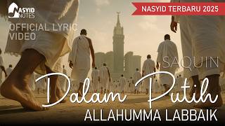 Tangis & Doa di Tanah Suci – Dalam Putih (Allahumma Labbaik) | Nasyid Haji 2025 | SAQUIN