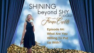 Shining Beyond Shy Episode 64 - What Are You Willing To Put Up With?