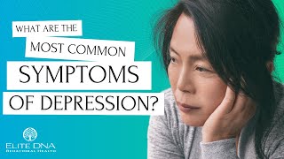 What are the Most Common Symptoms of Depression?