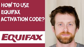 How to use Equifax activation code