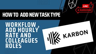 How to  Add New Task Type, Workflow , Add Hourly Rate and Colleagues Roles in Karbon