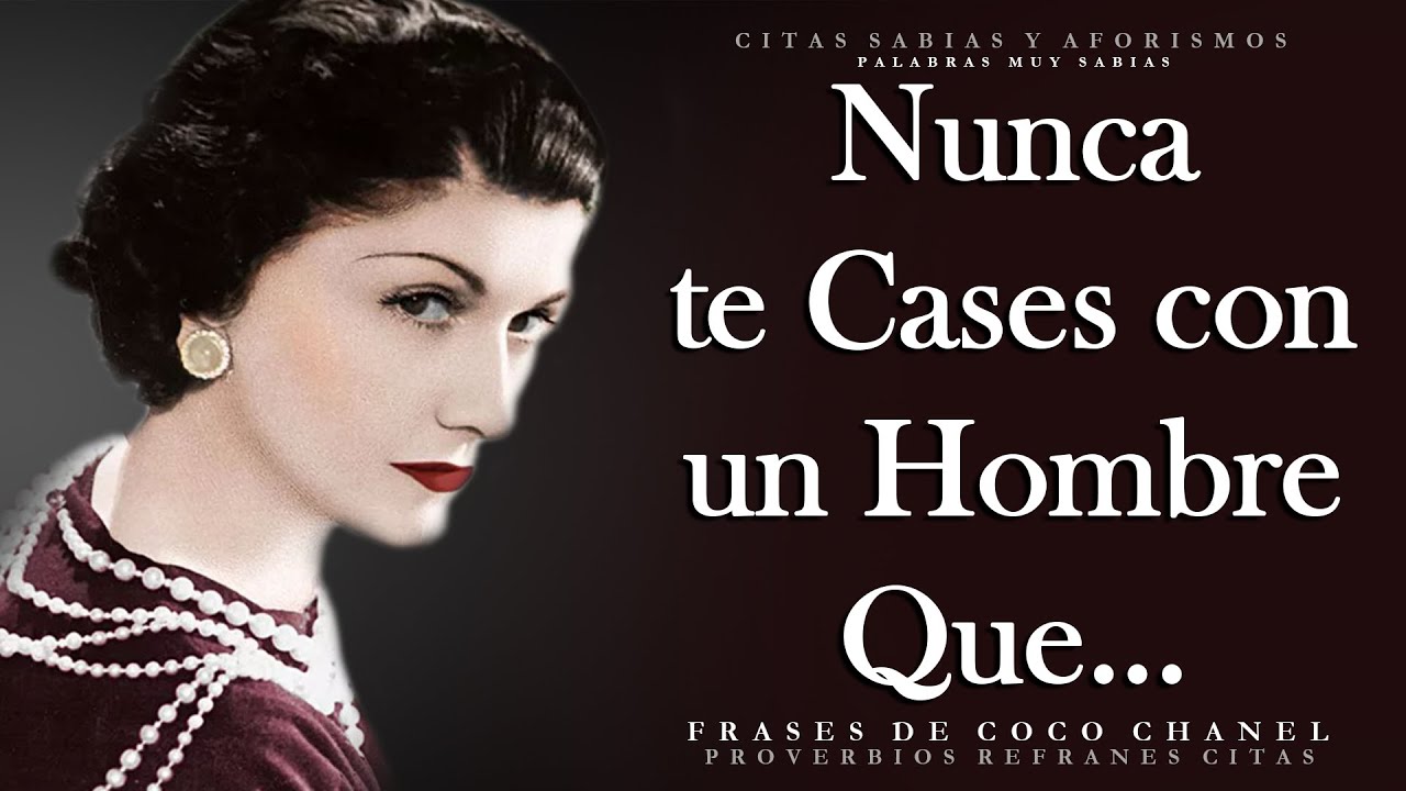 Frases muy de Coco Chanel sobre cómo uno mismo y encontrar felicidad YouTube