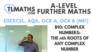 A-Level Further Maths B10-04 Complex Numbers: The nth Roots of any Complex Number
