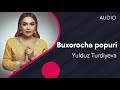 Yulduz Turdiyeva Buxorocha Popuri Юлдуз Турдиева Бухороча попури AUDIO