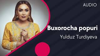 Yulduz Turdiyeva - Buxorocha popuri | Юлдуз Турдиева - Бухороча попури (AUDIO)