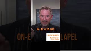 Audio Pro Matt Haines Puts Lapel And On-Ear Mics To The Test