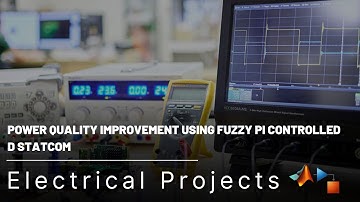 Power Quality Improvement using Fuzzy PI Controlled D STATCOM | Power Systems Projects