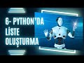 6- Python'da Liste Oluşturma Örneği