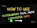 How To Use NB Music Converter Windows Version Tidal App Mode mp3