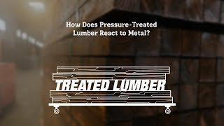How Does Pressure-Treated Lumber React to Metal?