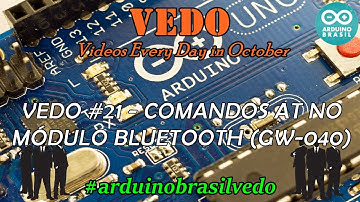 VEDO #21 - COMANDOS AT NO MÓDULO BLUETOOTH (GW-040) (#arduinobrasilvedo) PARTE 1