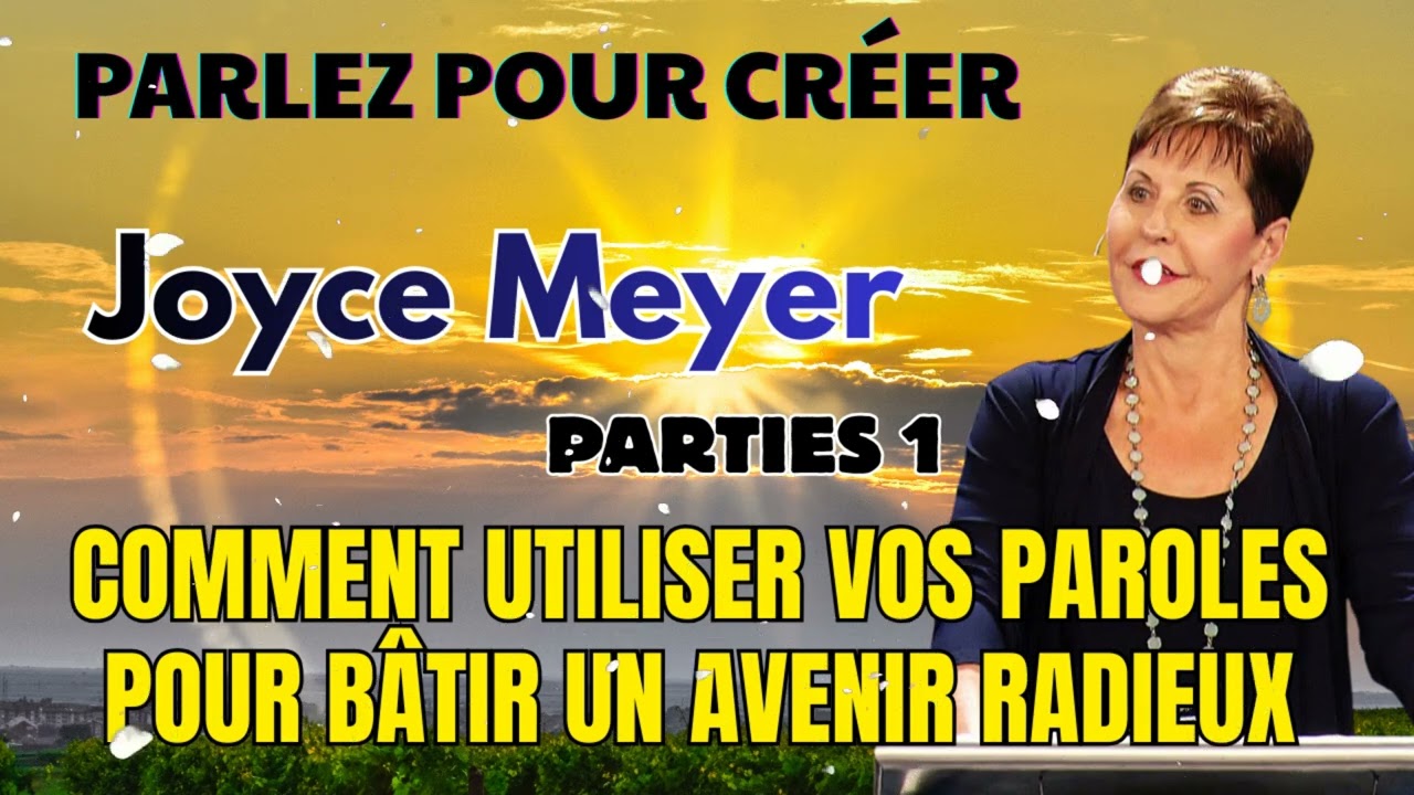 Joyce Meyer - Parlez pour créer et non détruire ! (1-2)