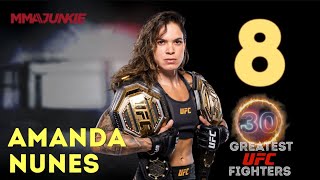 No. 8: Amanda Nunes | The 30 Greatest UFC Fighters of All Time