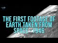 The first chilling footage of earth from space in 1946