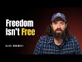 The Price of Freedom Is Daily Discomfort | Alex Hormozi Inspirations