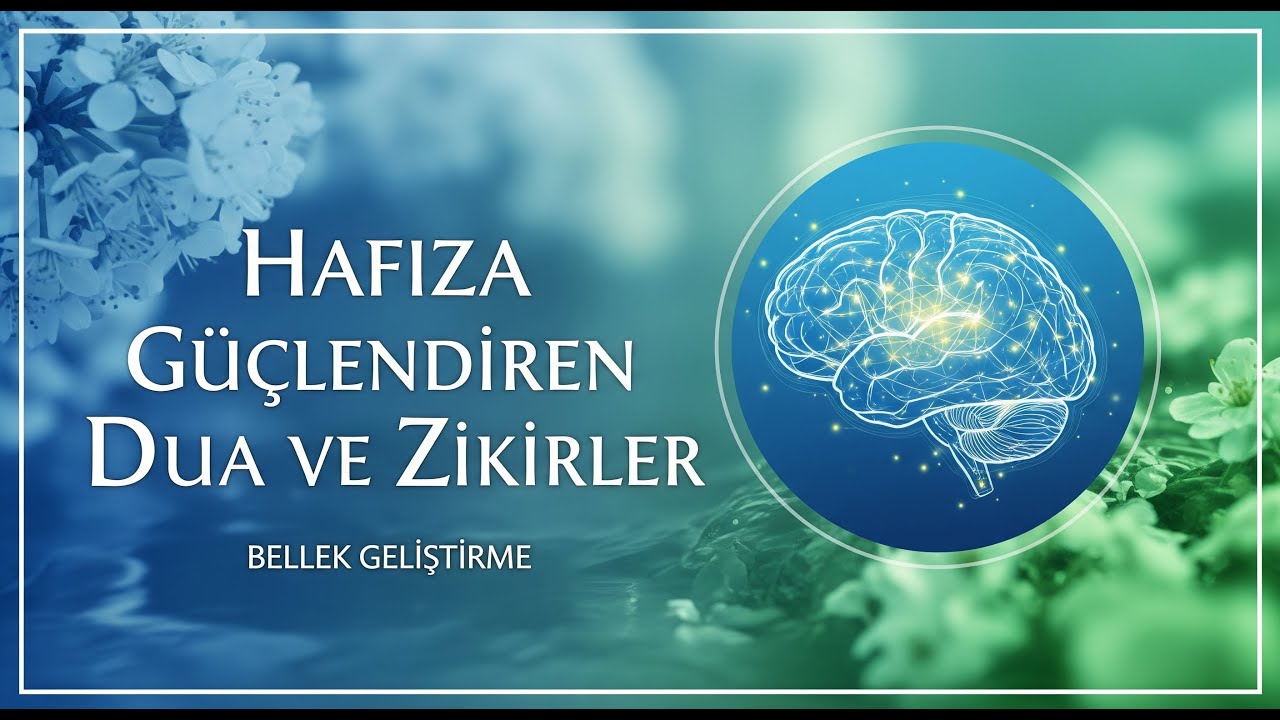 Prayers for Strengthening Memory and Enhancing Intelligence 1 Unutkanlıkla Mücadele İçin En Etkili Zikirler Hangileri?