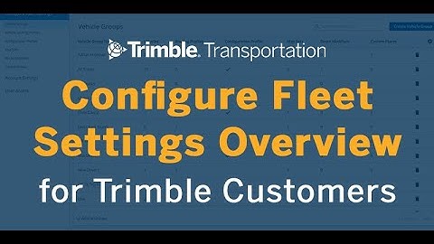 Carrier, Fleet and Transportation Resources | Configure Fleet Settings | Trimble Transportation
