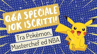 Q&amp;A SPECIALE 10K ISCRITTI: le mie passioni, tra collezione carte Pokémon, Masterchef ed NBA!