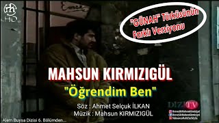 MAHSUN KIRMIZIGÜL - ÖĞRENDİM BEN | GÜNAH TÜRKÜSÜNÜN FARKLI VERSİYONU - ALEM BUYSA 6. BÖLÜM - 1994