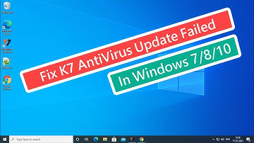 Fix K7 AntiVirus Update Failed In Windows 7/8/10