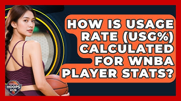 How Is Usage Rate (USG%) Calculated For WNBA Player Stats? - Womens Hoops Hub