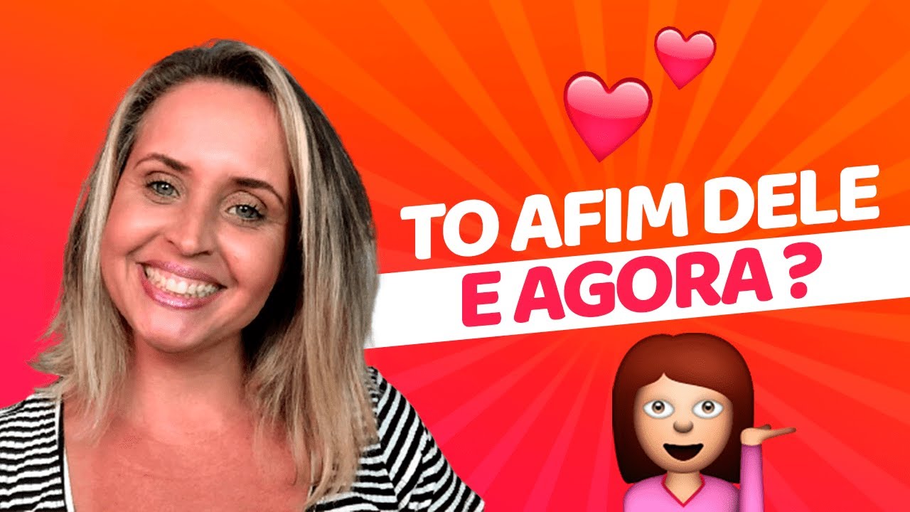 Tô afim dele, e agora?
