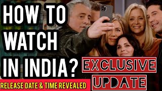 Where, when and how to watch friends reunion in india? release date
time for india & indians