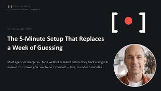 Set Up AI Visibility Tracking in 5 Minutes (No Guesswork)