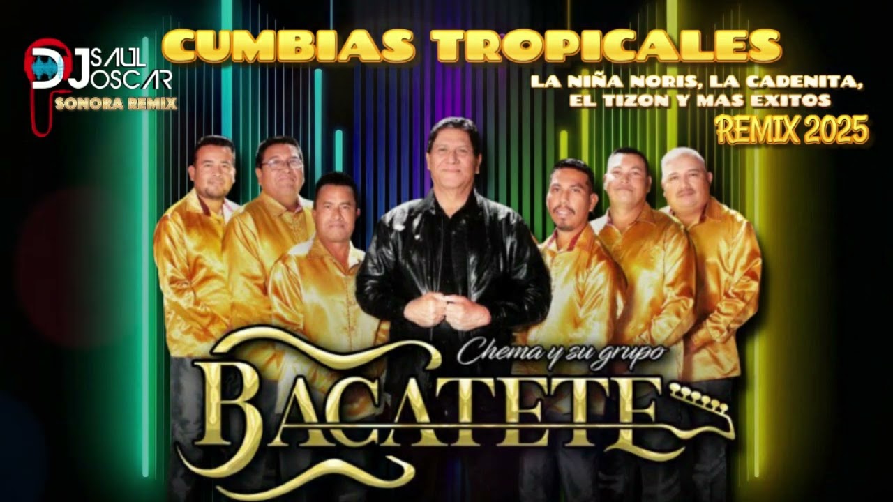 CUMBIAS TROPICALES REMIX2025 - GRUPO BACATETE DE CHEMA CAMARGO. GRANDES EXITOS
