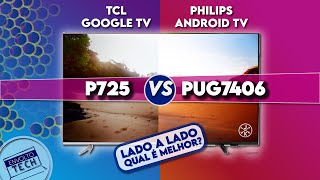 COMPARATIVO TV 4K PHILIPS PUG7406 VS TV 4K TCL P725 - QUAL A MELHOR?